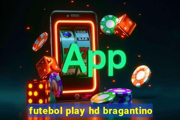 futebol play hd bragantino